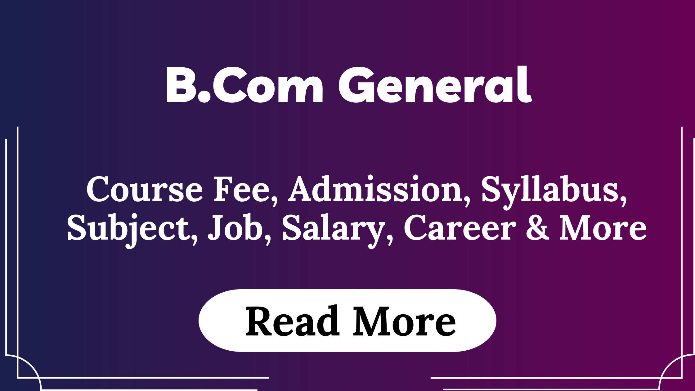 You are currently viewing B.Com General Course Fees, Admission, Syllabus, Subject, Job, Salary, Career & More
