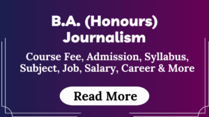 Read more about the article BA (Honours) Journalism Course Fees, Admission, Syllabus, Subject, Job, Salary, Career & More
