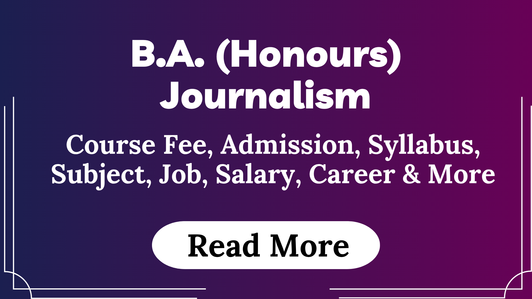 You are currently viewing BA (Honours) Journalism Course Fees, Admission, Syllabus, Subject, Job, Salary, Career & More