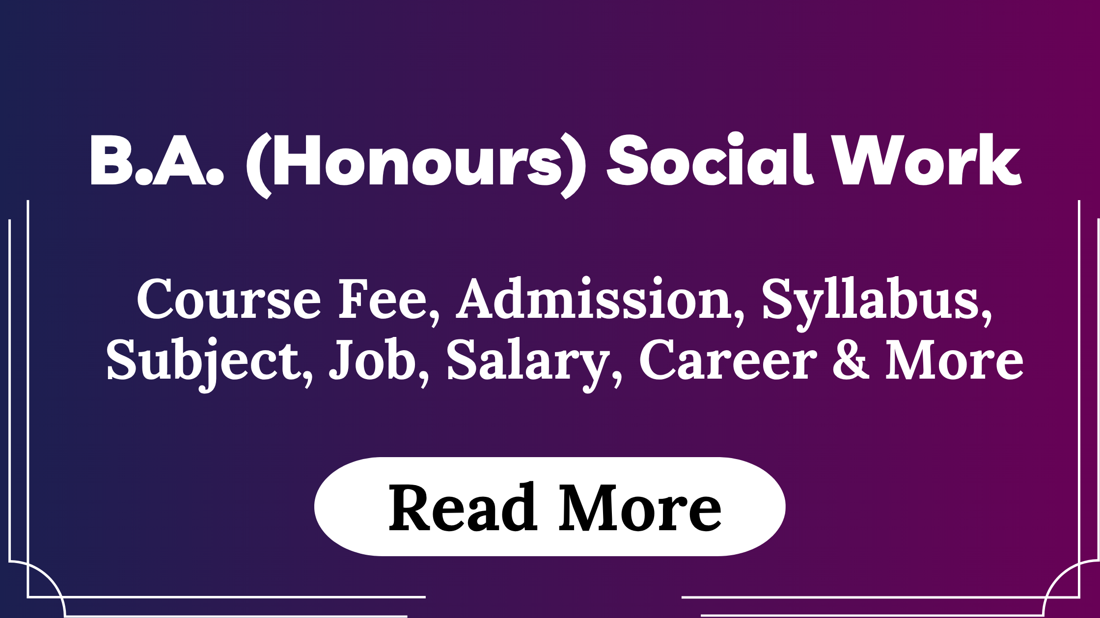 You are currently viewing BA (Honours) Social Work Course Fees, Admission, Syllabus, Subject, Job, Salary, Career & More