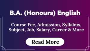 Read more about the article B.A. (Honours) English Course Fees, Admission, Syllabus, Subject, Job, Salary, Career & More