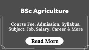 Read more about the article BSc Agriculture Course Fees, Admission, Syllabus, Subject, Job, Salary, Career & More