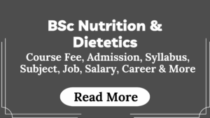 Read more about the article BSc Nutrition & Dietetics Course Fees, Admission, Syllabus, Subject, Job, Salary, Career & More