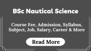 Read more about the article BSc Nautical Science Course Fees, Admission, Syllabus, Subject, Job, Salary, Career & More