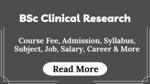 Read more about the article BSc Clinical Research Course Fees, Admission, Syllabus, Subject, Job, Salary, Career & More
