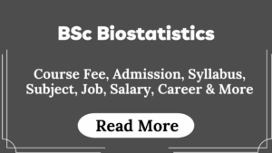 Read more about the article BSc Biostatistics Course Fees, Admission, Syllabus, Subject, Job, Salary, Career & More
