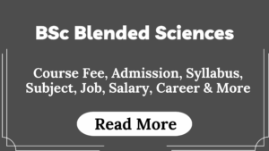 Read more about the article BSc Blended Sciences Course Fees, Admission, Syllabus, Subject, Job, Salary, Career & More