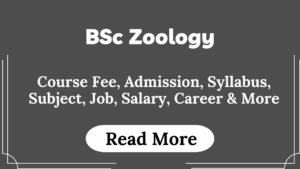 Read more about the article BSc Zoology Course Fees, Admission, Syllabus, Subject, Job, Salary, Career & More