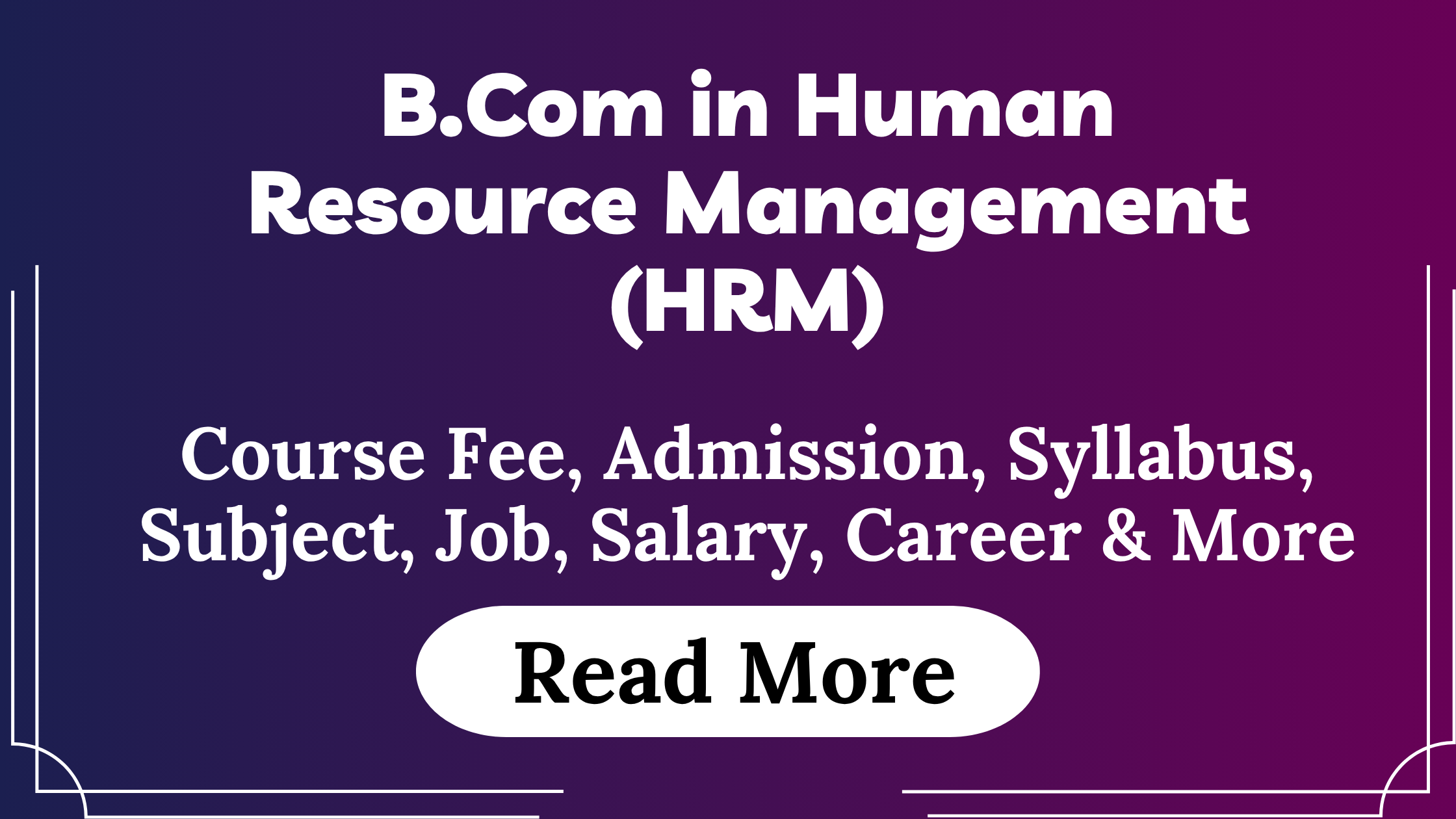 You are currently viewing B.Com HRM Course Fees, Admission, Syllabus, Subject, Job, Salary, Career & More