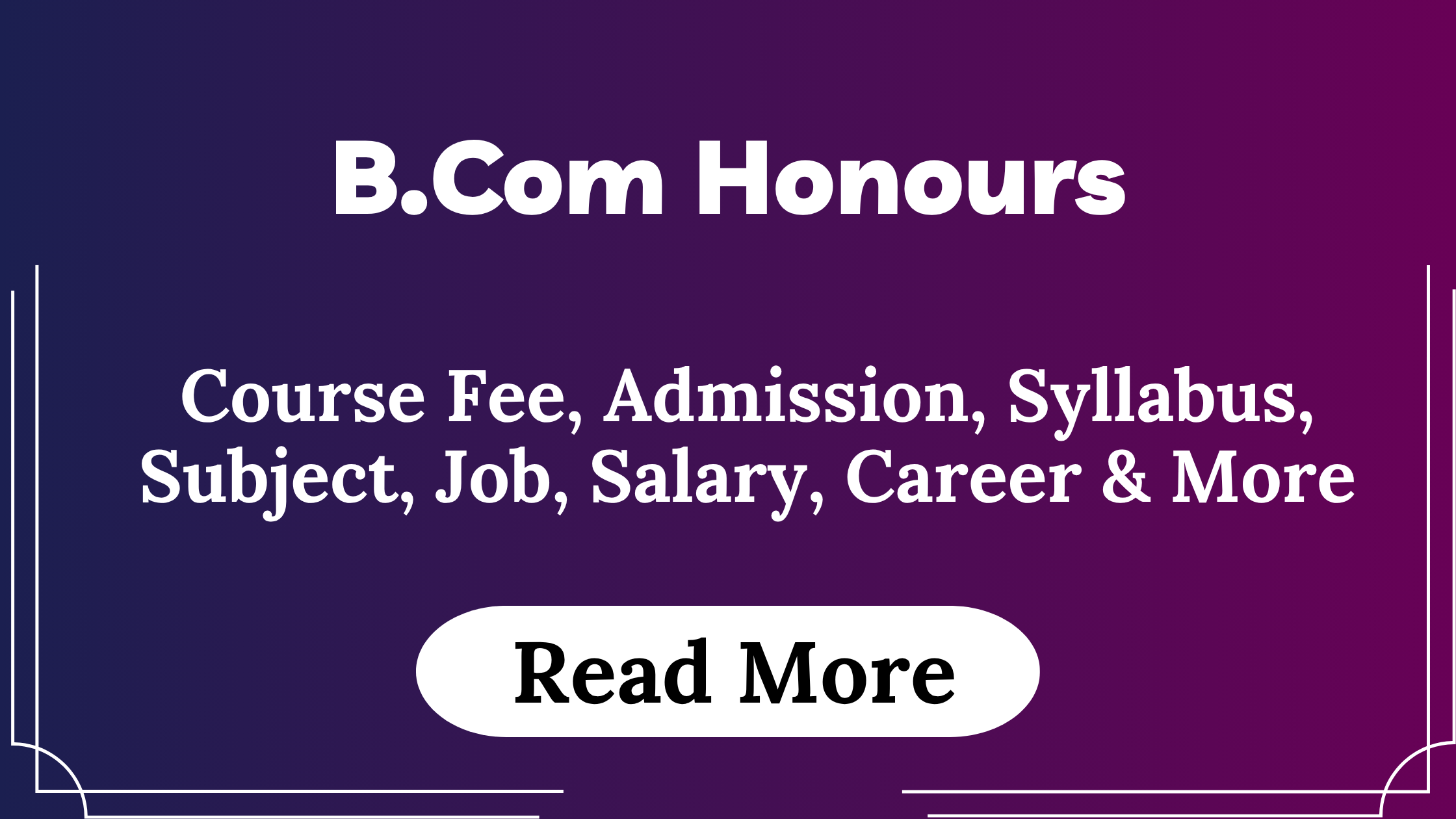 You are currently viewing B.Com Honours Course Fees, Admission, Syllabus, Subject, Job, Salary, Career & More
