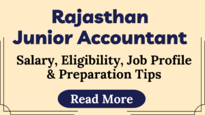 Read more about the article राजस्थान जूनियर अकाउंटेंट 2025: Notification, सैलरी, योग्यता, जॉब प्रोफाइल व तैयारी गाइड