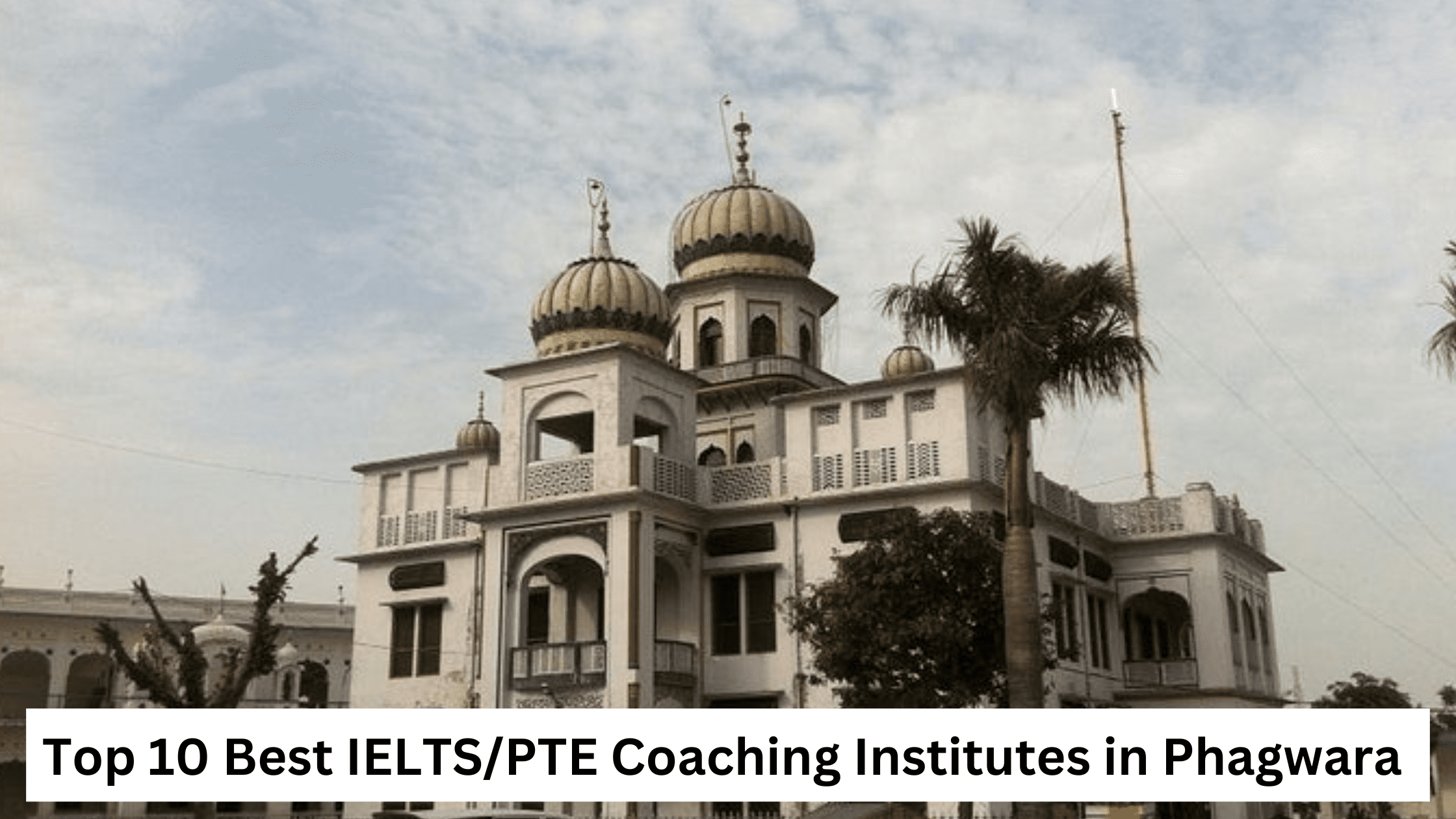 Top 10 Best IELTS/PTE Coaching Institutes/Centers in Phagwara 