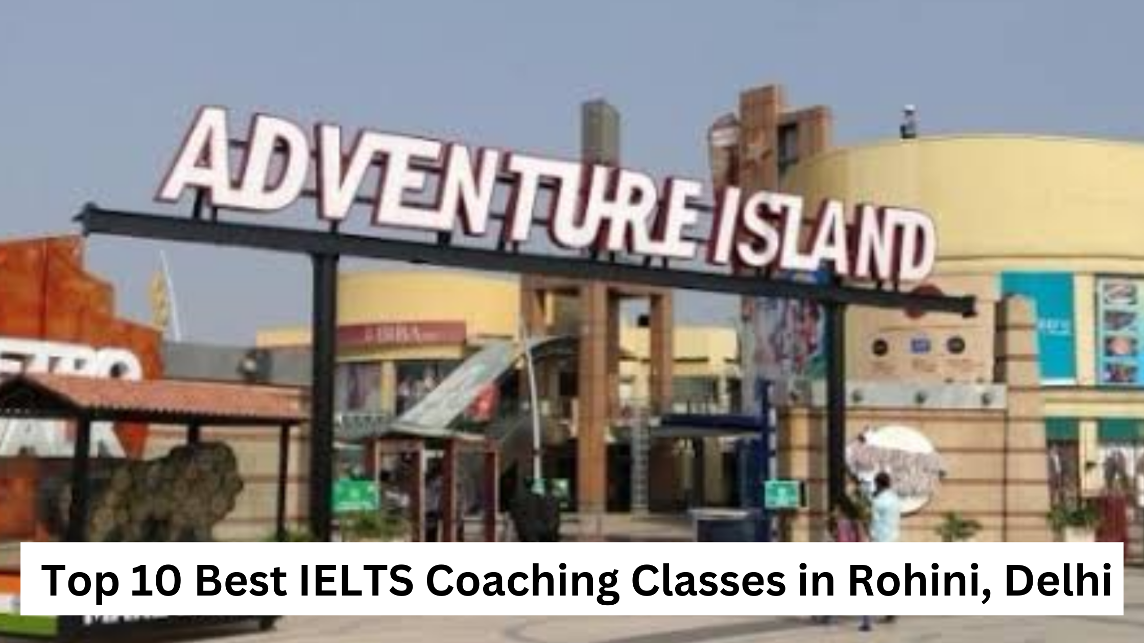 Top 10 Best IELTS Coaching Classes in Rohini, Delhi 